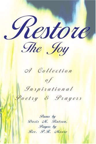 Cover for Doris Batson · Restore the Joy: a Collection of Inspirational Poetry &amp; Prayers (Paperback Book) (2005)