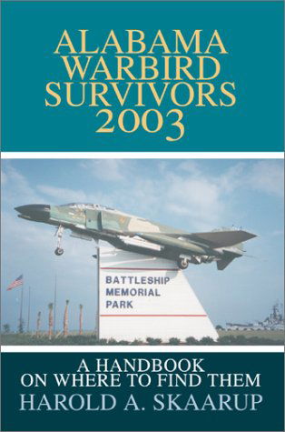 Cover for Harold A. Skaarup · Alabama Warbird Survivors 2003: a Handbook on Where to Find Them (Hardcover Book) (2002)