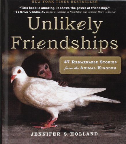 Cover for Jennifer Holland · Unlikely Friendships: 47 Remarkable Stories from the Animal Kingdom (Hardcover Book) [Turtleback School &amp; Library Binding, Reprint edition] (2011)