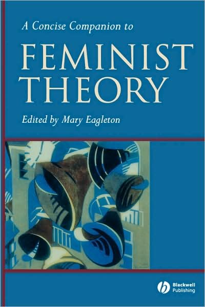 Cover for Eagleton, Mary (Leeds Metropolitan University) · A Concise Companion to Feminist Theory - Concise Companions to Literature and Culture (Paperback Book) (2003)