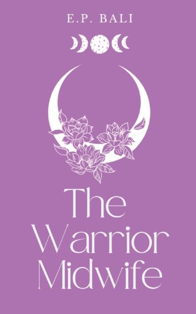 Cover for E P Bali · The Warrior Midwife (Pastel Edition) - The Warrior Midwife Trilogy (Pocketbok) [Pastel edition] (2022)