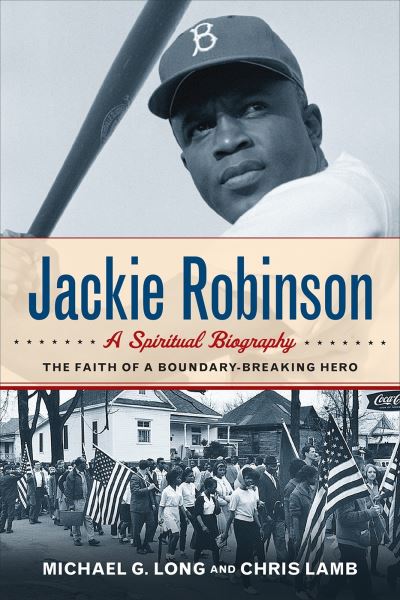 Cover for Michael G. Long · Jackie Robinson a spiritual biography : the faith of a boundary-breaking hero (Bok) [First edition. edition] (2017)