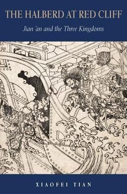 The Halberd at Red Cliff: Jian’an and the Three Kingdoms - Harvard-Yenching Institute Monograph Series - Xiaofei Tian - Bøker - Harvard University, Asia Center - 9780674977037 - 4. juni 2018