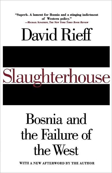 Cover for David Rieff · Slaughterhouse: Bosnia and the Failure of the West (Pocketbok) [Touchstone Ed edition] (1996)