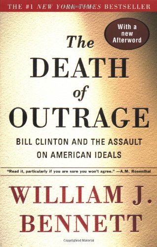 Cover for William J. Bennett · The Death of Outrage: Bill Clinton and the Assault on American Ideals (Taschenbuch) [Updated edition] (1999)