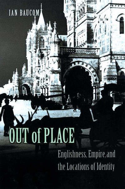 Cover for Ian Baucom · Out of Place: Englishness, Empire, and the Locations of Identity (Paperback Book) (1999)