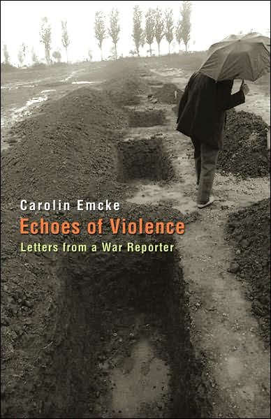 Cover for Carolin Emcke · Echoes of Violence: Letters from a War Reporter (Hardcover Book) (2007)
