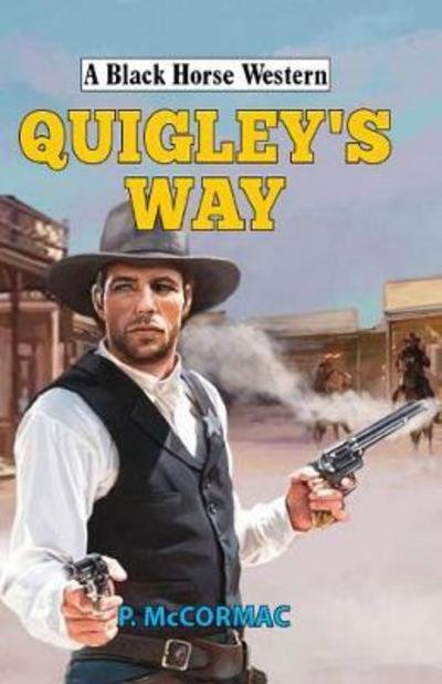 Cover for P McCormac · Quigley's Way - A Black Horse Western (Innbunden bok) (2018)