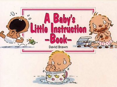Cover for David Brawn · A Baby's Little Instruction Book - Little instruction books (Paperback Book) (1995)