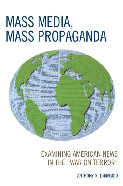 Cover for Anthony DiMaggio · Mass Media, Mass Propaganda: Understanding the News in the 'War on Terror' (Paperback Book) (2009)