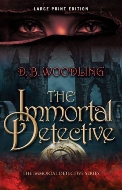 Cover for D. B. Woodling · The Immortal Detective - The Immortal Detective (Paperback Book) [Large Print edition] (2023)