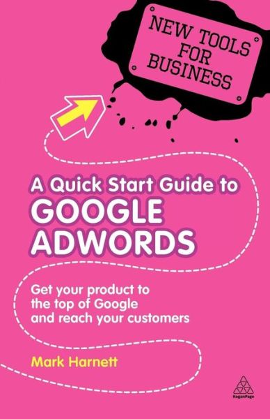 Cover for Mark Harnett · A Quick Start Guide to Google AdWords: Get Your Product to the Top of Google and Reach Your Customers - New Tools for Business (Paperback Book) (2010)