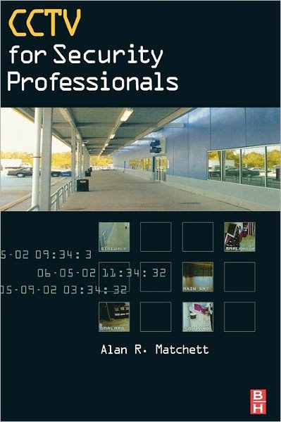 Cover for Matchett, Alan (Security Consultant for&lt;br&gt;Johnson Controls Inc., Milwaukee, Wisconsin) · CCTV for Security Professionals (Hardcover Book) (2003)
