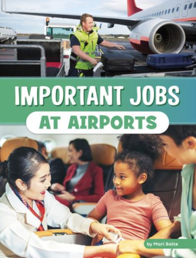 Important Jobs at Airports - Mari Bolte - Books - Capstone - 9780756572037 - 2023