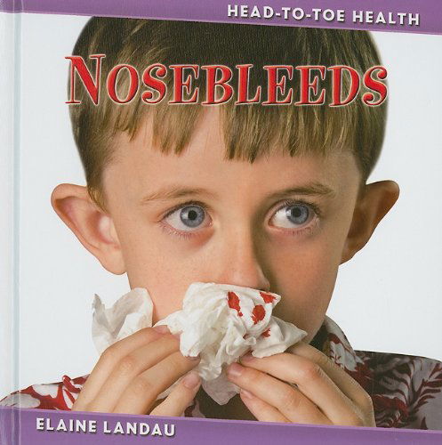 Cover for Elaine Landau · Nosebleeds (Head-to-toe Health) (Hardcover Book) (2010)