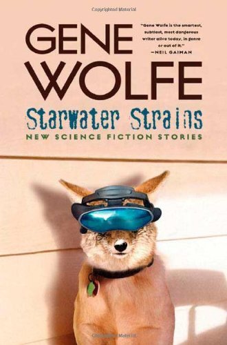 Starwater Strains - Gene Wolfe - Books - Orb Books - 9780765312037 - May 2, 2006
