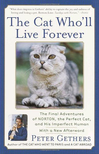 Cover for Peter Gethers · The Cat Who'll Live Forever: the Final Adventures of Norton, the Perfect Cat, and His Imperfect Human (Paperback Bog) [Reprint edition] (2002)