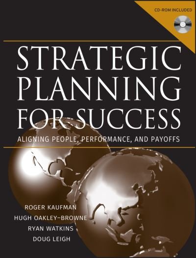 Cover for Kaufman, Roger (Florida State University) · Strategic Planning For Success: Aligning People, Performance, and Payoffs (Hardcover Book) (2003)