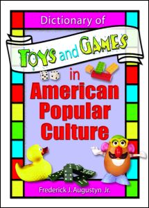 Cover for Frank Hoffmann · Dictionary of Toys and Games in American Popular Culture (Hardcover Book) (2004)