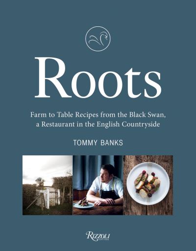 Cover for Tommy Banks · Roots Farm to Table Recipes from The Black Swan, a Restaurant in the English Countryside (Hardcover Book) (2021)