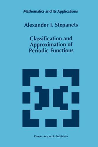 Classification and Approximation of Periodic Functions - Mathematics and Its Applications - Alexander I. Stepanets - Bøger - Kluwer Academic Publishers - 9780792336037 - 31. juli 1995