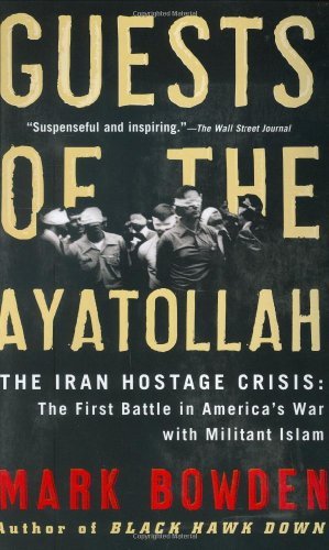 Guests of the Ayatollah: the Iran Hostage Crisis: the First Battle in America's War with Militant Islam - Mark Bowden - Bøger - Grove Press / Atlantic Monthly Press - 9780802143037 - 13. marts 2007