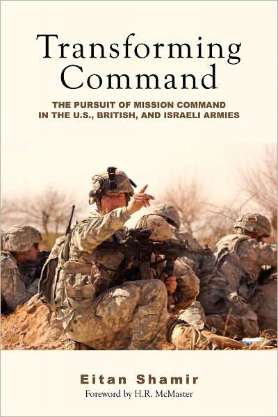 Cover for Eitan Shamir · Transforming Command: The Pursuit of Mission Command in the U.S., British, and Israeli Armies (Pocketbok) (2011)