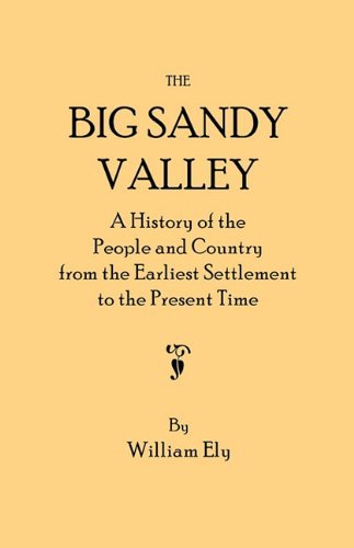 Cover for William Ely · The Big Sandy Valley. a History of the People and Country from the Earliest Settlement to the Present Time (Taschenbuch) (2010)