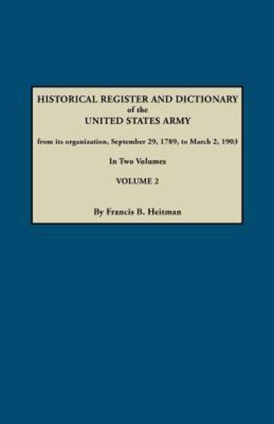 Cover for Francis B. Heitman · Historical Register and Dictionary of the United States Army, from Its Organization, September 29, 1789, to March 2, 1903. in Two Volumes. Volume 2 (Gebundenes Buch) (2012)