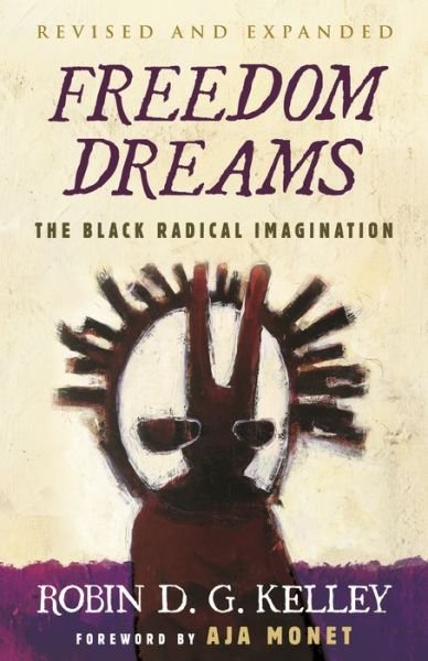 Cover for Robin D.G. Kelley · Freedom Dreams: The Black Radical Imagination (Taschenbuch) (2022)