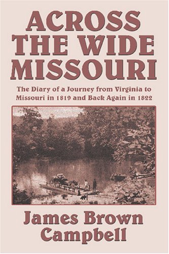Across the Wide Missouri - James Brown Campbell - Kirjat - Wildside Press - 9780809511037 - lauantai 7. maaliskuuta 2009