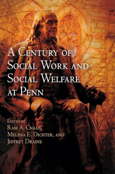 Cover for A Century of Social Work and Social Welfare at Penn (Hardcover Book) (2008)