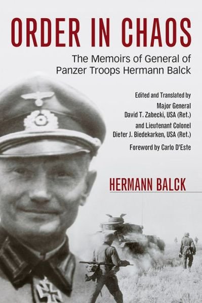 Cover for Hermann Balck · Order in Chaos: The Memoirs of General of Panzer Troops Hermann Balck - Foreign Military Studies (Paperback Book) (2017)