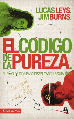 Cover for Jim Burns · El C Digo de La Pureza: El Plan de Dios Para Disfrutar Tu Sexualidad - Biblioteca de Ideas de Especialidades Juveniles (Paperback Book) [Spanish edition] (2012)