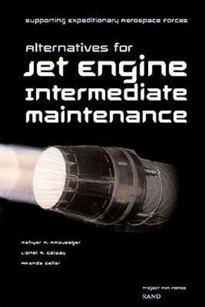 Cover for Mahyar A. Amouzegar · Supporting Expeditionary Aerospace Forces: Alternative Options for Jet Engine Intermediate Maintenance (Paperback Book) (2002)