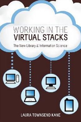 Working in the Virtual Stacks: The New Library and Information Science - - Bøger - American Library Association - 9780838911037 - 13. juni 2011