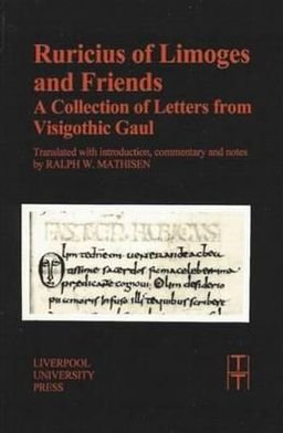 Cover for Ralph W Mathisen · Ruricius of Limoges and Friends: A Collection of Letters from Visigothic Gaul - Translated Texts for Historians (Paperback Book) (1999)