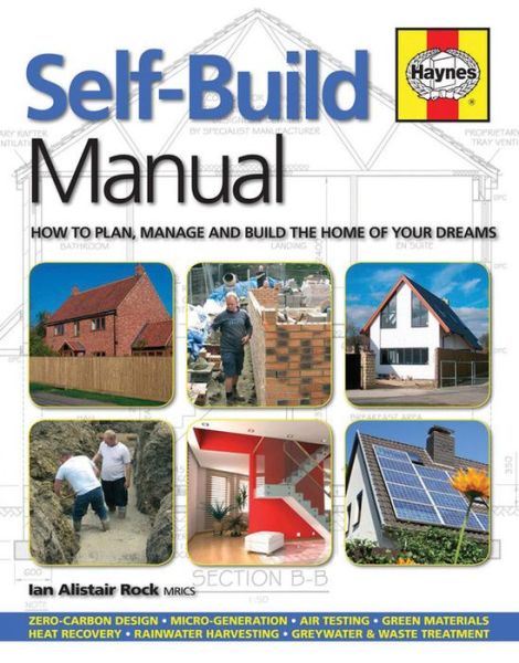 Self-Build Manual: How to plan, manage and build the home of your dreams - Ian Rock - Books - Haynes Publishing Group - 9780857338037 - December 19, 2014