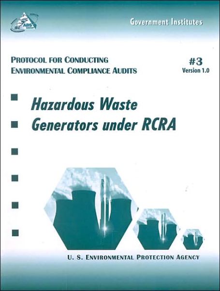 Cover for U.S. Environmental Protection Agency · Protocol for Conducting Environmental Compliance Audits: Hazardous Waste Generators Under RCRA (Spiralbok) (2001)