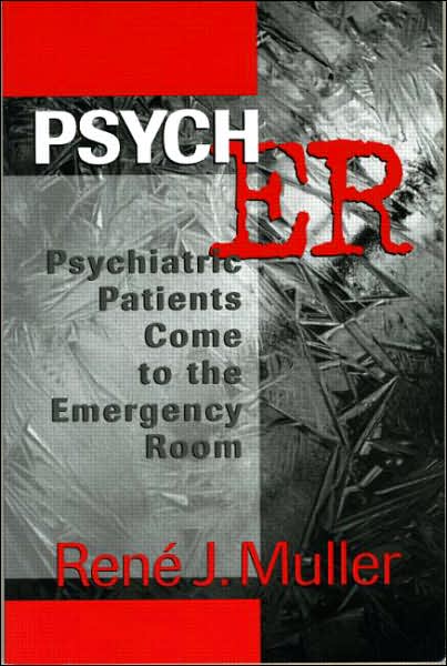 Cover for Muller, Rene J. (Rene J. Muller, Union Memorial Hospital, Baltimore, USA) · Psych ER: Psychiatric Patients Come to the Emergency Room (Paperback Book) (2003)