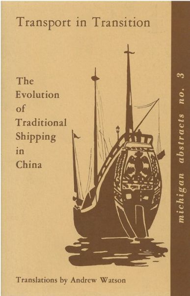 Cover for Andrew Watson · Transport in Transition: The Evolution of Traditional Shipping in China - Michigan Abstracts of Chinese and Japanese Works on Chinese History (Paperback Book) (1972)