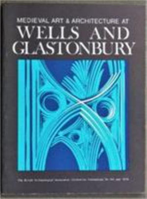 Cover for Peter Draper · Medieval Art and Architecture at Wells and Glastonbury: The British Archaeological Association Conference Transactions for the year 1978: v. 4: The British Archaeological Association Conference Transactions for the year 1978 - The British Archaeological A (Hardcover Book) (1981)