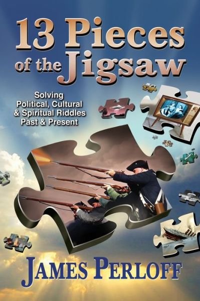 Cover for James Perloff · Thirteen  Pieces of the Jigsaw : Solving Political, Cultural and  Spiritual Riddles, Past and Present (Paperback Book) (2019)