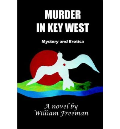 Murder in Key West - William Freeman - Boeken - booksonnet.com - 9780967554037 - 20 december 2002