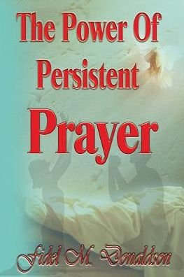 Cover for Fidel Mario Donaldson · The Power of Persistent Prayer (Pocketbok) (2014)