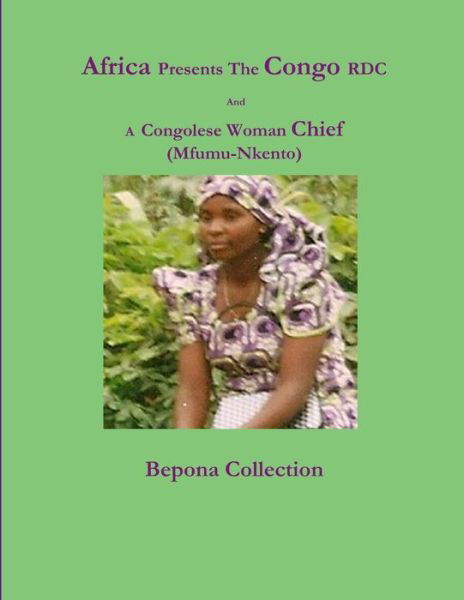 Cover for Bepona Collection · Africa Presents the Congo RDC and a Congolese Woman Chief (Mfumu-Nkento) (Buch) (2012)