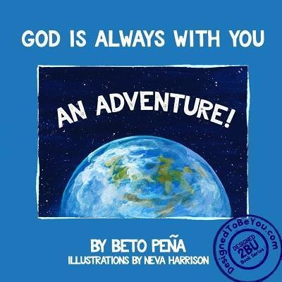 God Is Always with You - Beto Pena - Książki - Beto Pena - 9780990998037 - 26 lutego 2018