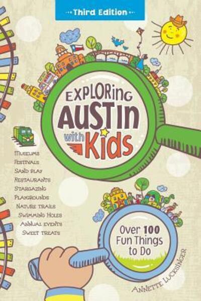 Cover for Annette Lucksinger · Exploring Austin with Kids : Over 100 Fun Things to Do (Paperback Book) (2019)