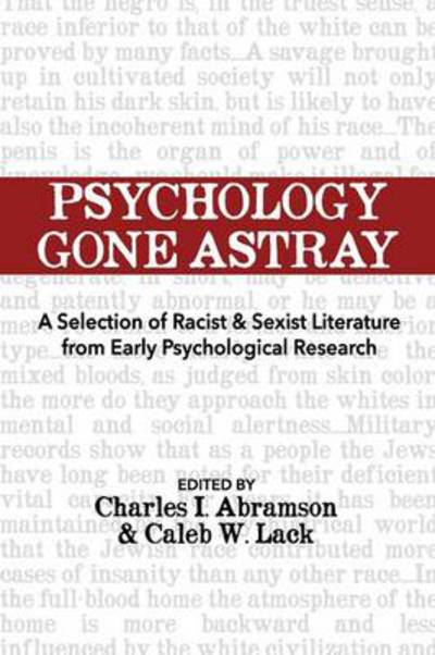 Cover for Charles I Abramson · Psychology Gone Astray: a Selection of Racist &amp; Sexist Literature from Early Psychological Research (Taschenbuch) (2014)