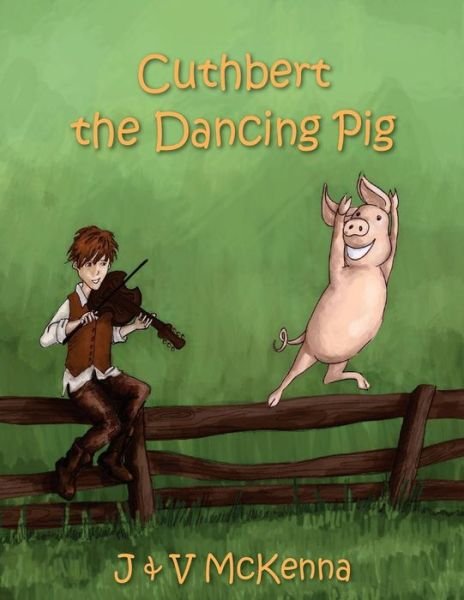 Cover for J &amp; V Mckenna · Cuthbert the Dancing Pig (Paperback Bog) (2014)